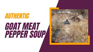 Authentic Nigerian Goat Meat Pepper Soup Recipe | Step-by-Step Guide