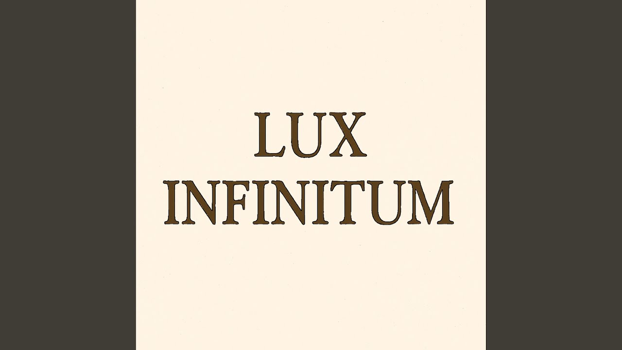 Watch Lux Infinitum on YouTube Watch Lux Infinitum on YouTube