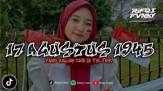 DJ 17 AGUSTUS 1945 - MEMPERINGATI HUT RI KE 79 || VIRAL TIK TOK