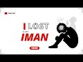 I have Sinned a lot and lost all my Iman ! What can I do now ?!