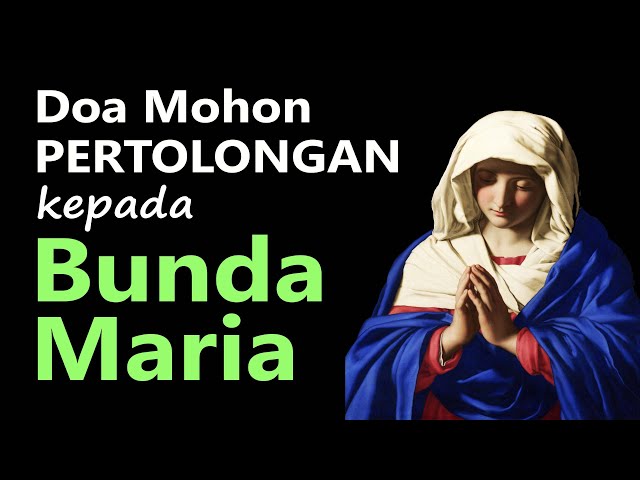 Doa Mohon Pertolongan kepada Bunda Maria dalam Menghadapi Masalah Sulit | Doa Katolik class=