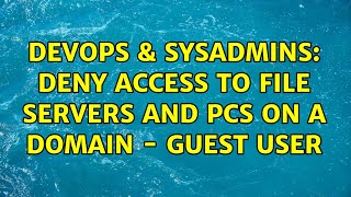 Celebrity DevOps & SysAdmins: deny access to file servers and PCs on a domain - guest user (2 Solutions!!) Net Worth