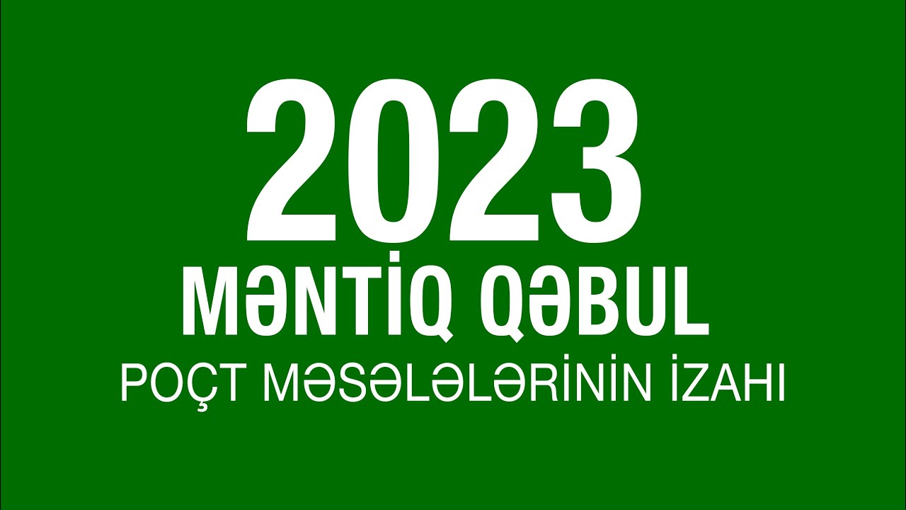 2-ci cəhd MƏNTİQ - POÇT SUALININ İZAHI