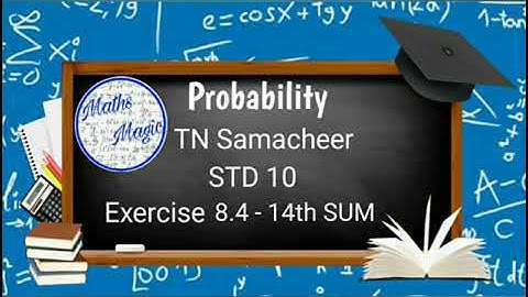 TN samacheer std 10 maths new syllabus probability  exercise 8.4 | 14th sum