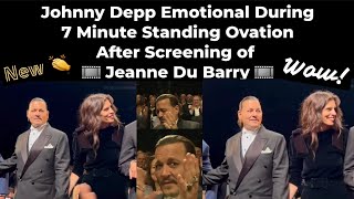 Johnny Depp & Cast Receive 7 Minute Standing Ovation For Movie Jeanne Du Barry At Cannes Premiere