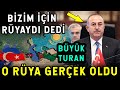 Çavuşoğlu Bizim İçin Rüyaydı Dedi! SONUNDA O RÜYA GERÇEK OLDU! BÜYÜK TURAN