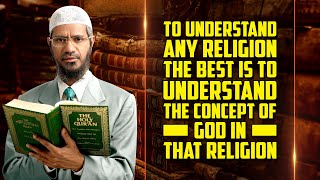 To Understand Any Religion the Best is to Understand the Concept of God in that Religion — Dr Zakir screenshot 1