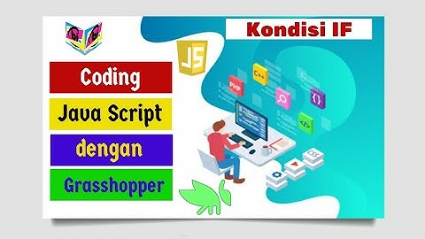 Coding Java Script dengan Grasshopper #4 / Kondisi IF