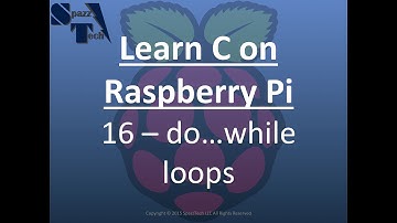 Learn C Programming on Raspberry Pi - 16 - do while loops