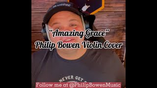 Video thumbnail of "Amazing Grace - Violin Cover (Philip Bowen)"