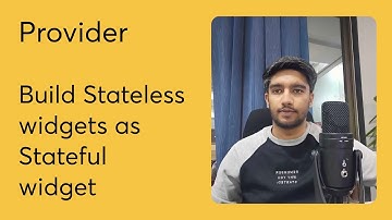 Part - 9 || How to use Stateless Widgets as Stateful widgets || Provider State Management course