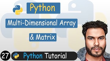 27 - Multi-Dimensional Arrays and Matrices in Python | Python Tutorial