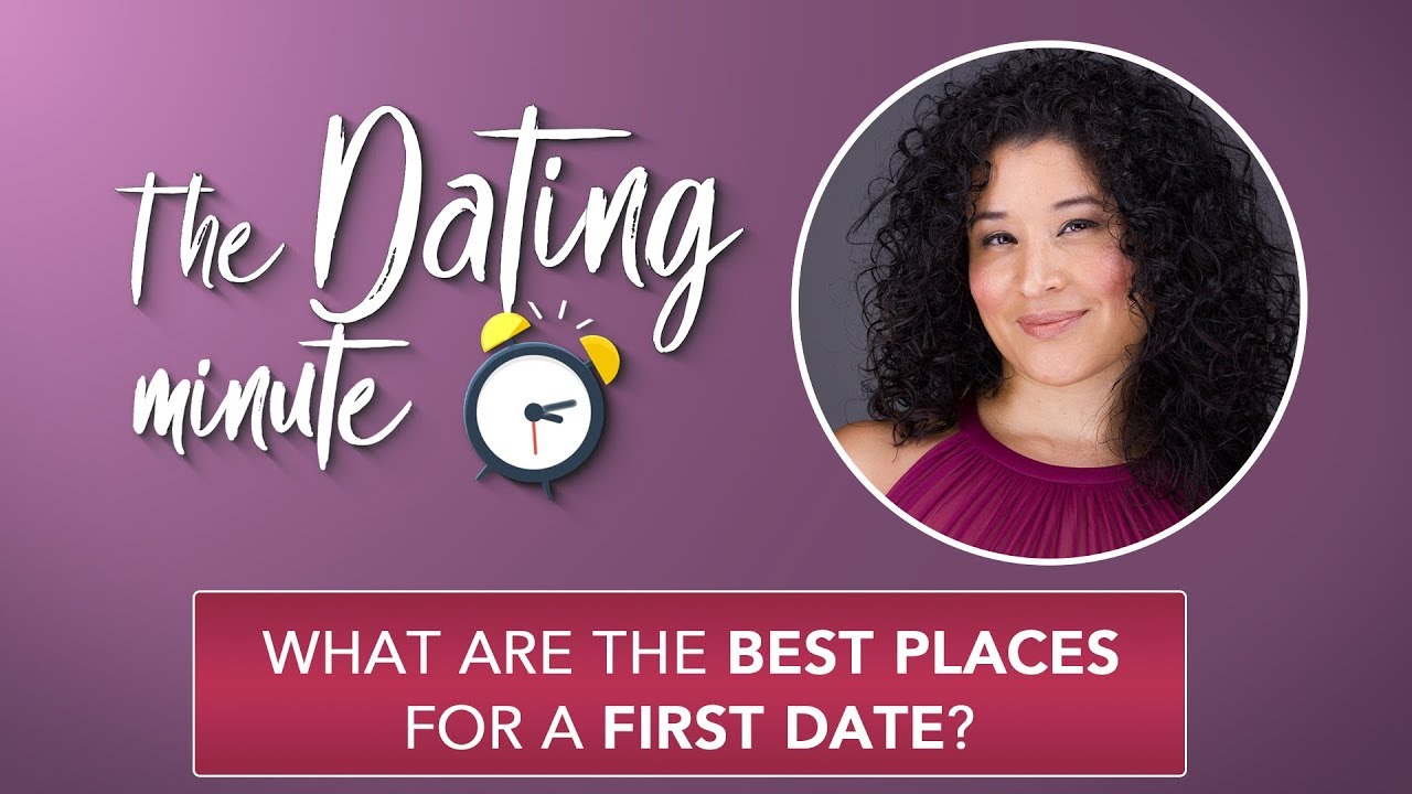 What are the best places for a first date? | The Dating Minute - YouTube