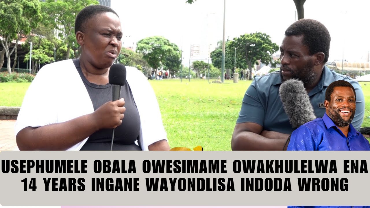 USEPHUMELE OBALA OWESIMAME OWAKHULELWA ENA 14 YEARS INGANE WAYONDLISA INDODA WRONG