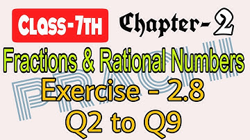 Class - 7th (Prachi) || Chapter - 2 Fractions & Rational Numbers || Exercise - 2.8 Q2 to Q9