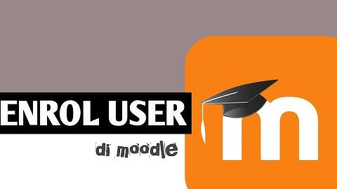 CARA ENROL USER DI KURSUS MOODLE
