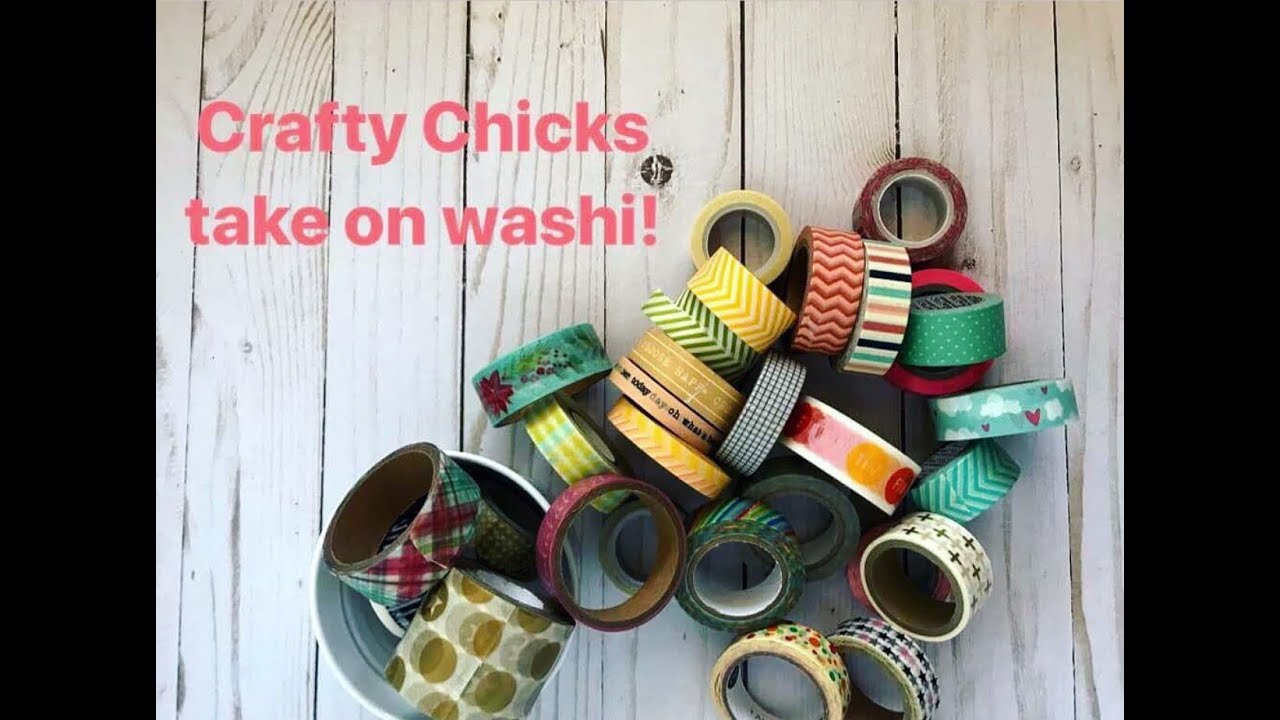 Crafty Chicks Take On...Washi