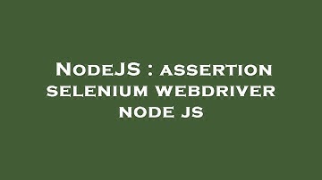 NodeJS : assertion selenium webdriver node js