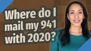 Where do I mail my 941 with 2020?
