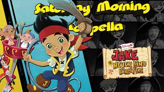 Jake And The Never Land Pirates Theme - Saturday Morning Acapella