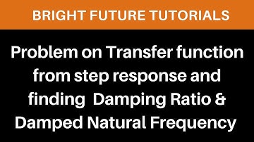 How to find transfer function from step response |  How to find natural frequency and damping ratio