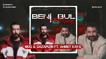 Gazapzim & Ahmet Kaya - Beni Bul Anne ( Mix - MOG Beats )