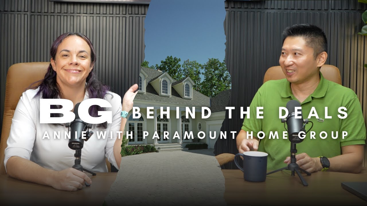 BG Behind the Deals — Annie from Paramount Home Group | Real Estate Update