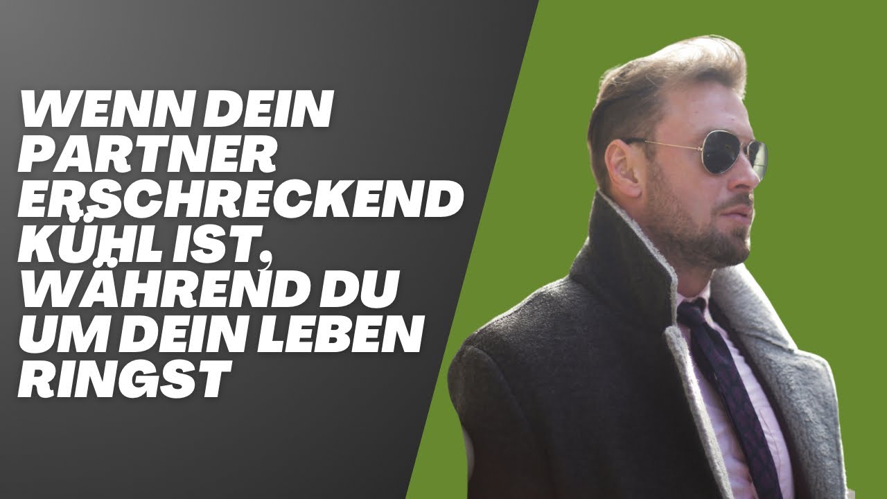 Wenn dein Partner erschreckend kühl ist, während du um dein Leben ringst