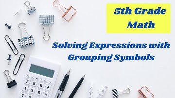 Solving expressions with grouping symbols // 5th grade math online lesson