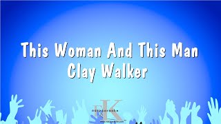 This Woman And This Man - Clay Walker (Karaoke Version)