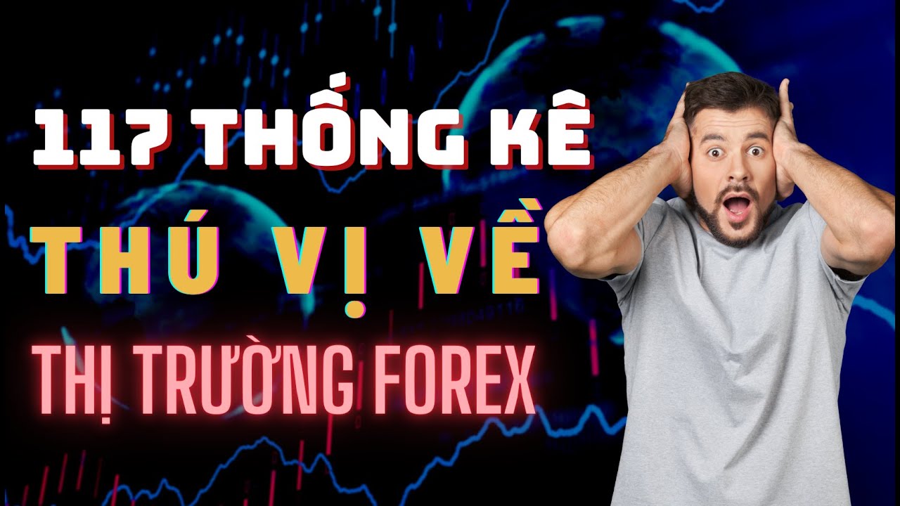 ✅ 117 Thống Kê Thú Vị Về Thị Trường FOREX Mà Bạn Nên Biết | TraderViet