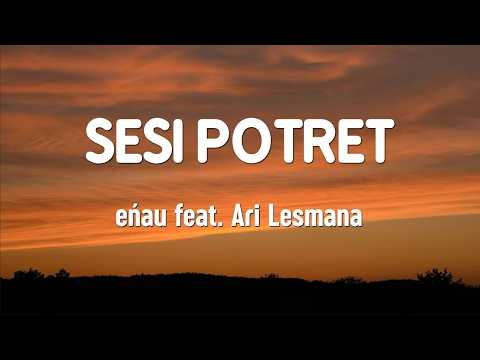eńau feat Ari Lesmana - Sesi Potret (Lyrics Video)
