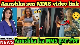 अनुष्का सेन का अपने Boyfriend के साथ का विडियो हुआ लीक 😱 || Anushka Sen Viral MMS 😱