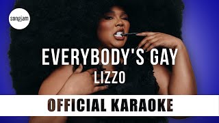 Lizzo - Everybody&#39;s Gay (Official Karaoke Instrumental) | SongJam
