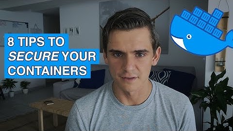 8 Simple Tips To Improve Your Docker Container Security