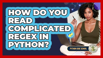 How Do You Read Complicated Regex In Python? - Python Code School