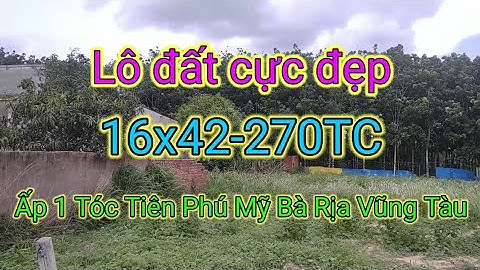 Bán đất Tóc Tiên Giá rẻ 16x42-270TC  Ấp 1 Tóc Tiên TX Phú Mỹ Bà Rịa Vũng Tàu ‎@NguyenTheVinhbds