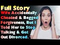 Wife of 33 Years Accidentally Cheated &amp; Wanted Forgiveness, So I Told Her to Get Out &amp; Divorced.