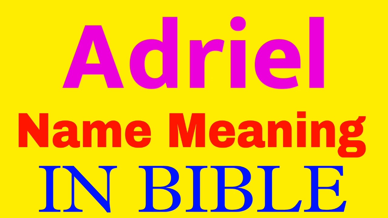 Adriel Name Meaning In Bible Adriel Meaning In English Adriel Name Adriel Name Meaning In Bible Adriel Meaning In English Adriel Name