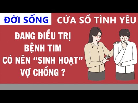 Video Cửa Sổ Tình Yêu: ĐANG ĐIỀU TRỊ BỆNH TIM CÓ NÊN 