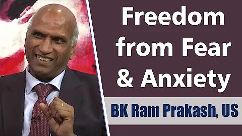Freedom from Fear & Anxiety | BK Ram Prakash Singh...