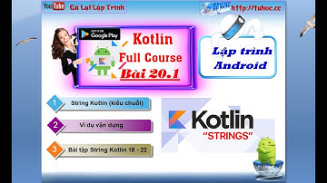 20.1 [ Android kotlin ] string kotlin part 1-kiểu chuỗi kotlin- kotlin toàn tập  - tuhoc.cc
