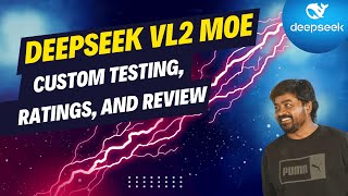 DeepSeek VL2 Model: Custom Testing, Ratings, and Review with Official Release Insights