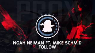 【♫】Noah Neiman ft. Mike Schmid - Follow