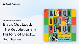 Information Black Out Loud: The Revolutionary History of… by Geoff Bennett · Audiobook preview Update