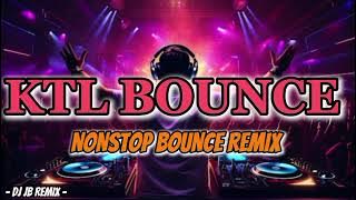 Best KTL BOUNCE Remix - Nonstop Bounce 135 bpm - DJ JB REMIX