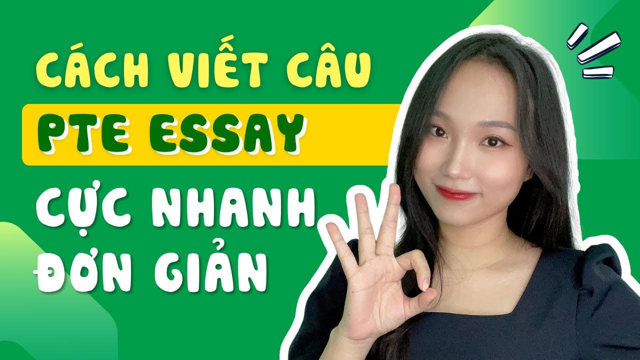 Hướng Dẫn Chi Tiết Cách Viết Câu Trong PTE Essay Cực Nhanh Và Đơn Giản | PTE Writing Essay