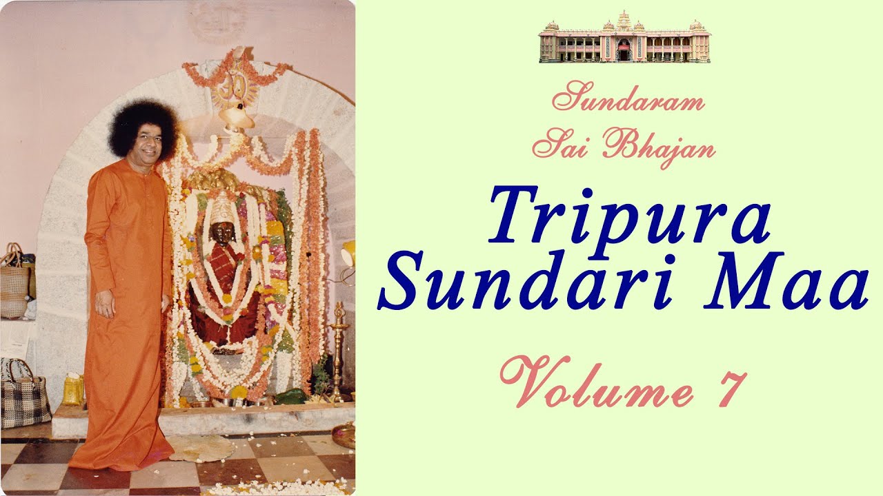 Tripura Sundari Maa Sundaram Sai Bhajan  Volume 7  Sundaram Bhajan Group