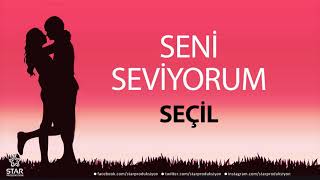 Seni Seviyorum SEÇİL - İsme Özel Aşk Şarkısı