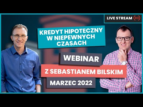 Kredyt hipoteczny w niepewnych czasach - marzec 2022 | Webinar i Q&A z ekspertem